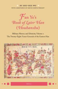 Cover image for Fan Ye's Book of Later Han (Houhanshu): Military History and Ethnicity. Volume 1: The Twenty-Eight Yuntai Generals of the Eastern Han