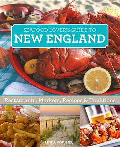 Cover image for Seafood Lover's New England: Restaurants, Markets, Recipes & Traditions