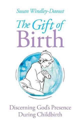 The Gift of Birth: Discerning God's Presence During Childbirth