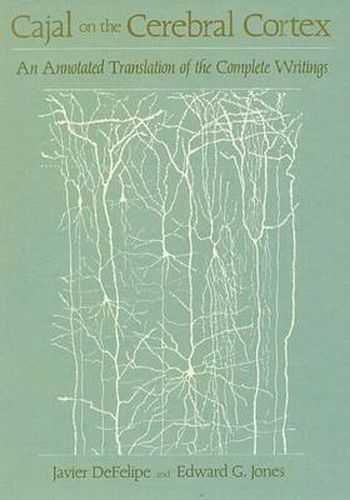 Cajal on the Cerebral Cortex: An Annotated Translation of the Complete Writings