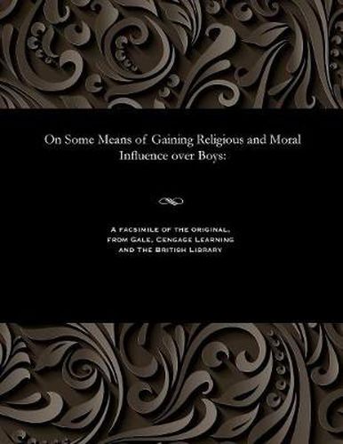 On Some Means of Gaining Religious and Moral Influence Over Boys