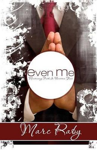 Cover image for Even Me: Maintaining Faith In Uncertain Times