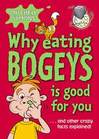 Cover image for Why Eating Bogeys is Good for You