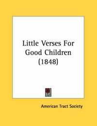 Cover image for Little Verses for Good Children (1848)