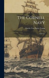 Cover image for The Cornell Navy; a Review