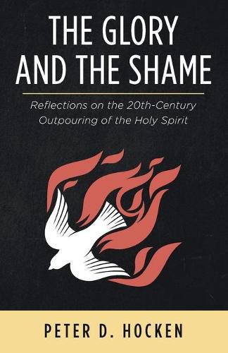 Cover image for The Glory and the Shame: Reflections on the 20th-Century Outpouring of the Holy Spirit