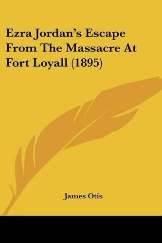 Cover image for Ezra Jordan's Escape from the Massacre at Fort Loyall (1895)