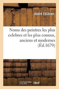 Cover image for Noms Des Peintres Les Plus Celebres Et Les Plus Connus, Anciens Et Modernes