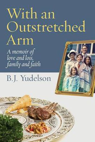 Cover image for With an Outstretched Arm: A memoir of love and loss, family and faith