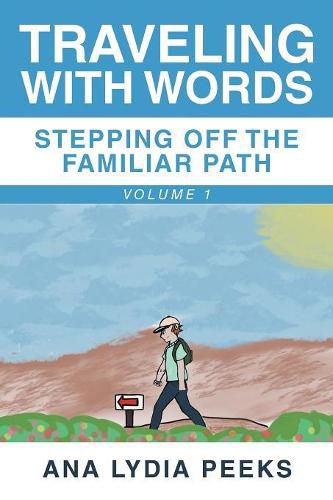 Cover image for Traveling with Words-Stepping off the Familiar Path: Volume 1