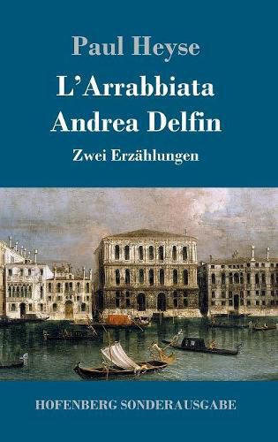 L'Arrabbiata / Andrea Delfin: Zwei Erzahlungen