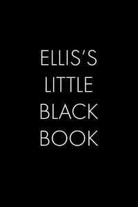 Cover image for Ellis's Little Black Book: The Perfect Dating Companion for a Handsome Man Named Ellis. A secret place for names, phone numbers, and addresses.