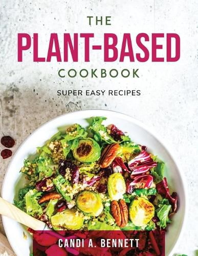 Cover image for The Plant-Based Cookbook: Super easy recipes