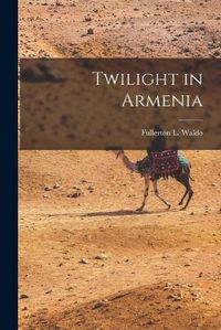 Cover image for Twilight in Armenia