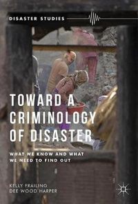 Cover image for Toward a Criminology of Disaster: What We Know and What We Need to Find Out