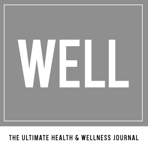 Cover image for Well: The Ultimate Health & Wellness Journal