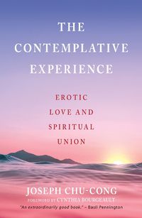 Cover image for The Contemplative Experience: Erotic Love and Spiritual Union