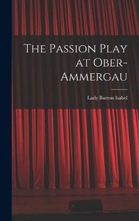 Cover image for The Passion Play at Ober-Ammergau