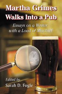 Cover image for Martha Grimes Walks Into a Pub: Essays on the Ensuing Fiction