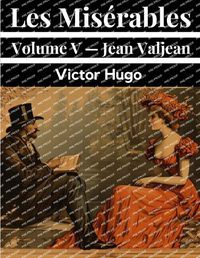Cover image for Les Mis?rables Volume V - Jean Valjean
