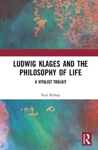 Cover image for Ludwig Klages and the Philosophy of Life: A Vitalist Toolkit