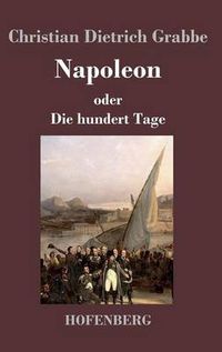 Cover image for Napoleon oder Die hundert Tage: Ein Drama in funf Aufzugen