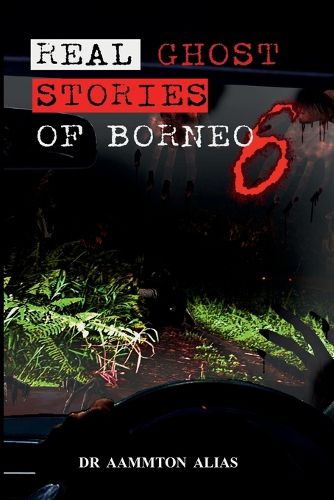 Cover image for Real Ghost Stories of Borneo 6