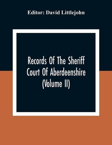 Cover image for Records Of The Sheriff Court Of Aberdeenshire (Volume Ii)