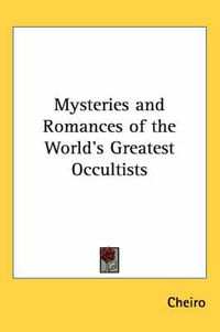 Cover image for Mysteries and Romances of the World's Greatest Occultists