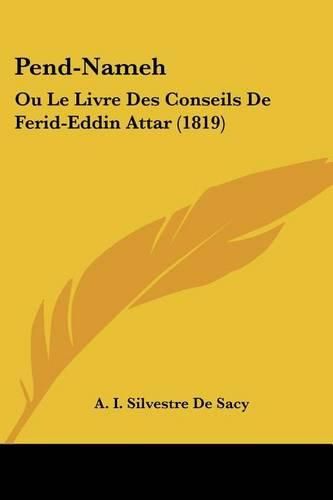 Cover image for Pend-Nameh: Ou Le Livre Des Conseils de Ferid-Eddin Attar (1819)