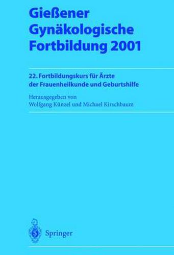 Cover image for Giessener Gynakologische Fortbildung 2001: 22. Fortbildungskurs fur AErzte der Frauenheilkunde und Geburtshilfe