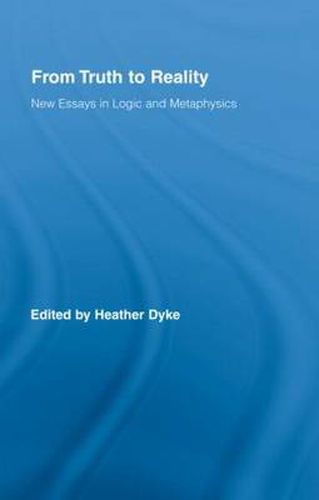 Cover image for From Truth to Reality: New Essays in Logic and Metaphysics