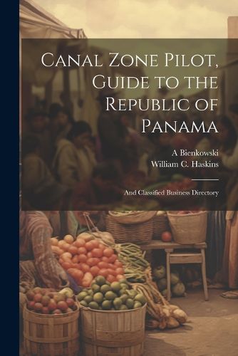 Cover image for Canal Zone Pilot, Guide to the Republic of Panama