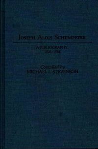 Cover image for Joseph Alois Schumpeter: A Bibliography, 1905-1984
