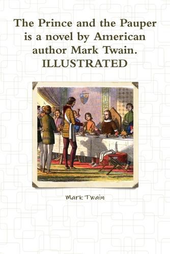 Cover image for The Prince and the Pauper is a novel by American author Mark Twain. ILLUSTRATED