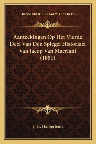 Cover image for Aanteekingen Op Het Vierde Deel Van Den Spiegel Historiael Van Jacop Van Maerlant (1851)