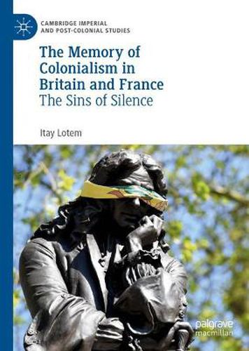 Cover image for The Memory of Colonialism in Britain and France: The Sins of Silence