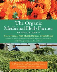 Cover image for The Organic Medicinal Herb Farmer, Revised Edition