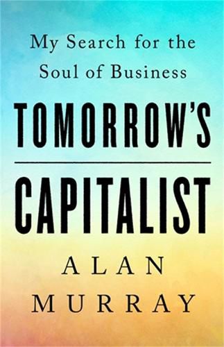 Cover image for Tomorrow's Capitalist: My Search for the Soul of Business