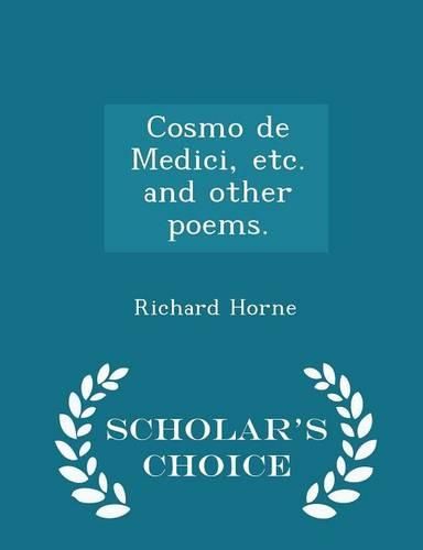 Cosmo de Medici, Etc. and Other Poems. - Scholar's Choice Edition