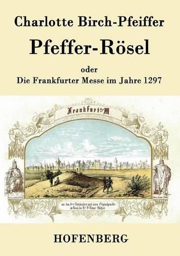 Cover image for Pfeffer-Roesel: oder Die Frankfurter Messe im Jahre 1297