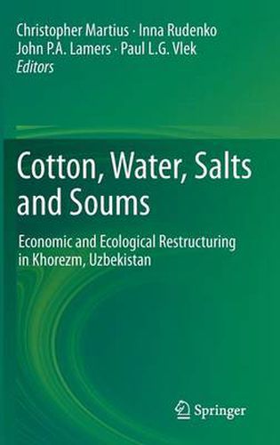 Cover image for Cotton, Water, Salts and Soums: Economic and Ecological Restructuring in Khorezm, Uzbekistan