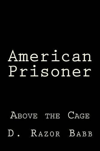 Cover image for American Prisoner: Above the Cage