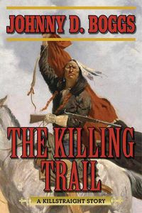 Cover image for The Killing Trail: A Killstraight Story