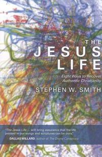 Cover image for Jesus Life: Eight Ways to Rediscover Authentic Christianity