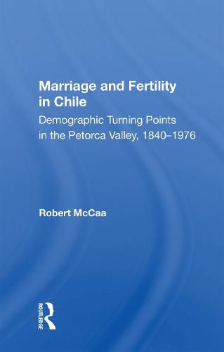 Marriage and Fertility in Chile: Demographic Turning Points in the Petorca Valley, 1840-1976