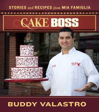 Cover image for Cake Boss: Stories and Recipes from Mia Famiglia