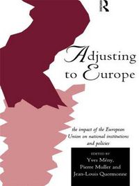 Cover image for Adjusting to Europe: The Impact of the European Union on National Institutions and Policies