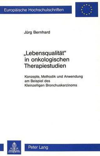 Cover image for -Lebensqualitaet- In Onkologischen Therapiestudien: Konzepte, Methodik Und Anwendung Am Beispiel Des Kleinzelligen Bronchuskarzinoms