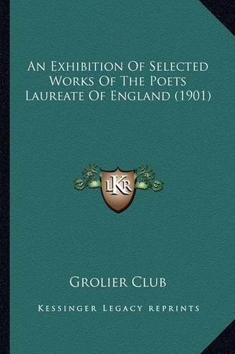 An Exhibition of Selected Works of the Poets Laureate of England (1901)